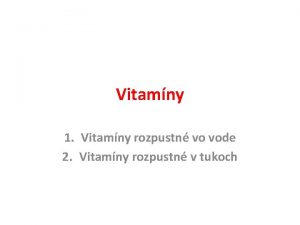 Vitamny 1 Vitamny rozpustn vo vode 2 Vitamny