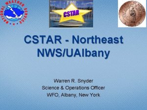 CSTAR Northeast NWSUAlbany Warren R Snyder Science Operations