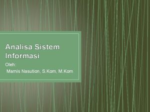 Analisa Sistem Informasi Oleh Marnis Nasution S Kom