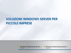 SOLUZIONI WINDOWS SERVER PICCOLE IMPRESE Famiglia di Windows