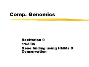Comp Genomics Recitation 9 11306 Gene finding using