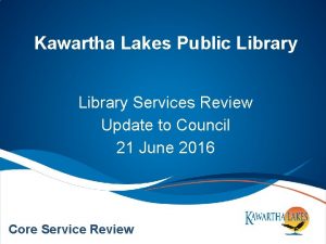 Kawartha Lakes Public Library Services Review Update to