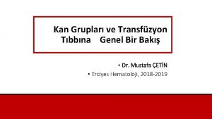 Kan Gruplar ve Transfzyon Tbbna Genel Bir Bak