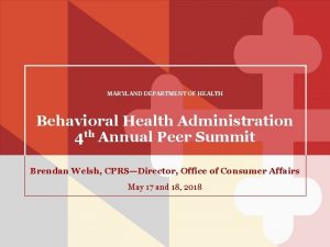 MARYLAND DEPARTMENT OF HEALTH Behavioral Health Administration 4