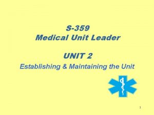 S359 Medical Unit Leader UNIT 2 Establishing Maintaining