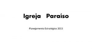 Igreja Paraso Planejamento Estratgico 2015 Viso Ser uma