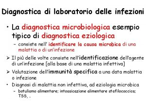 Diagnostica di laboratorio delle infezioni La diagnostica microbiologica