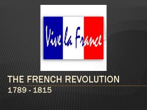 THE FRENCH REVOLUTION 1789 1815 ABSOLUTISM OLD REGIME