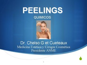 PEELINGS QUIMICOS Dr Chelso G et Cueteaux Medicina