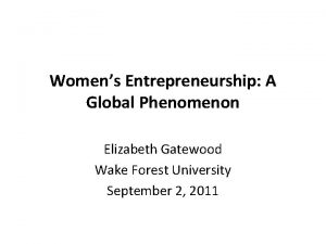 Womens Entrepreneurship A Global Phenomenon Elizabeth Gatewood Wake