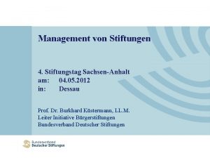 Management von Stiftungen 4 Stiftungstag SachsenAnhalt am 04