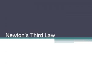 Newtons Third Law Newtons 3 rd Law For