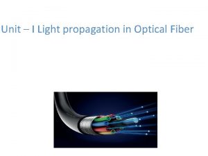 Unit I Light propagation in Optical Fiber OUTLINE