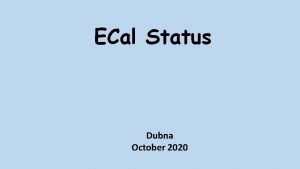 Eal Status Dubna October 2020 Modules production Protvino