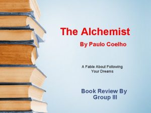 The Alchemist By Paulo Coelho A Fable About