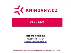 CPK a MVS Karolna Kolov Nrodn knihovna R