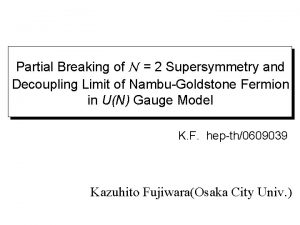 Partial Breaking of N 2 Supersymmetry and Decoupling