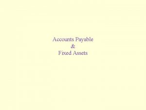 Accounts Payable Fixed Assets Accounts Payable Substantive Testing