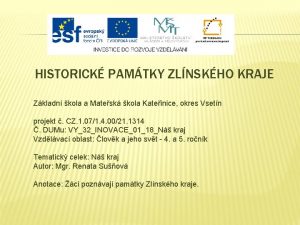 HISTORICK PAMTKY ZLNSKHO KRAJE Zkladn kola a Matesk