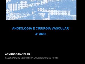 ANGIOLOGIA E CIRURGIA VASCULAR 4 ANO ARMANDO MANSILHA