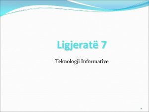 Ligjerat 7 Teknologji Informative 1 7 1 Karakteristikat