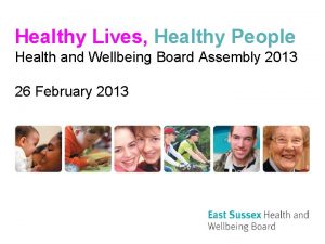 Healthy Lives Healthy People Health and Wellbeing Board