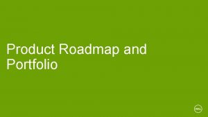 Product Roadmap and Portfolio Docking Roadmap 1 H