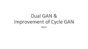 Dual GAN Improvement of Cycle GAN 0213 Dual