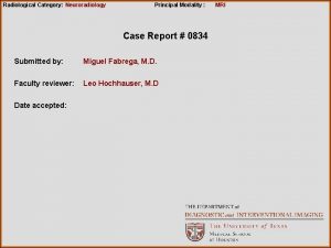 Radiological Category Neuroradiology Principal Modality Case Report 0834