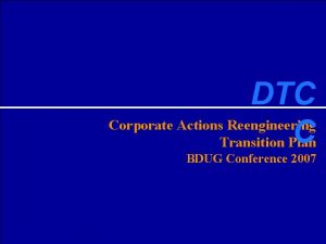 DTC DTCC SOLUTIONS Corporate Actions Reengineering C Transition