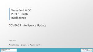 Wakefield MDC Public Health Intelligence COVID19 Intelligence Update