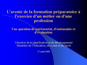 Lavenir de la formation prparatoire lexercice dun mtier