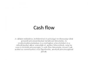 Cash flow A vllalat mkdse befektetsei s pnzgyi