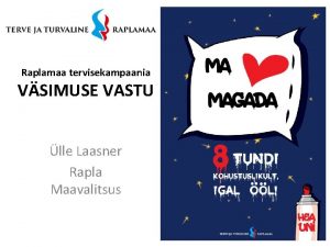 Raplamaa tervisekampaania VSIMUSE VASTU lle Laasner Rapla Maavalitsus