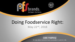 Doing Foodservice Right May 22 nd 2018 Doing