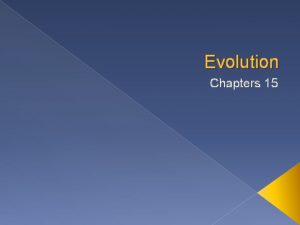 Evolution Chapters 15 Darwin 15 1 Evolution Change