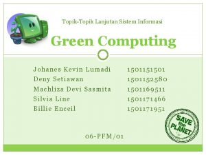 TopikTopik Lanjutan Sistem Informasi Green Computing Johanes Kevin