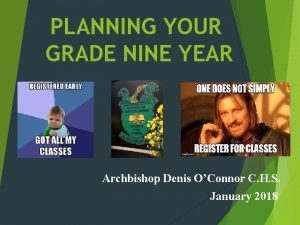 PLANNING YOUR GRADE NINE YEAR Archbishop Denis OConnor