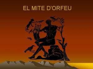 EL MITE DORFEU Era un heroi grec molt