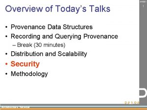 942021 Overview of Todays Talks Provenance Data Structures