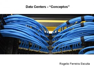 Data Centers Conceptos Rogelio Ferreira Escutia Estndares Estndares