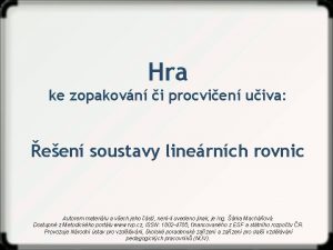 Hra ke zopakovn i procvien uiva een soustavy