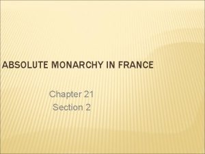 ABSOLUTE MONARCHY IN FRANCE Chapter 21 Section 2