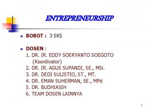 ENTREPRENEURSHIP n n BOBOT 3 SKS DOSEN 1