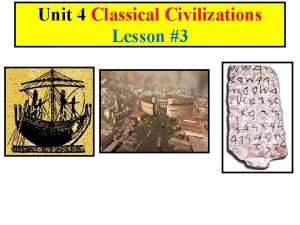 Unit 4 Classical Civilizations Lesson 3 Lesson 3