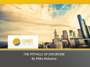 THE PITFALLS OF DISCIPLINE By Mike Bolasina Pitfalls