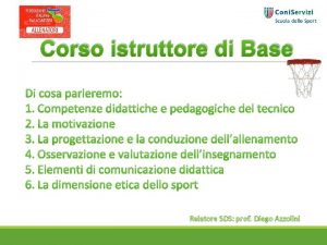 Corso istruttore di Base Relatore SDS prof Diego