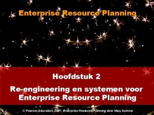 Enterprise Resource Planning Hoofdstuk 2 Reengineering en systemen