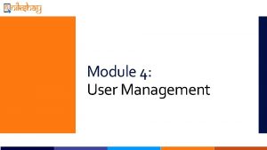 Module 4 User Management Overview RNTCP now has