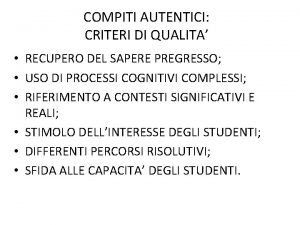 COMPITI AUTENTICI CRITERI DI QUALITA RECUPERO DEL SAPERE